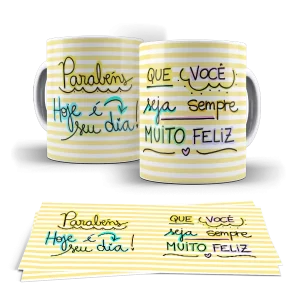 Caneca Aniversário - Parabéns hoje é seu dia que você seja sempre muito feliz
