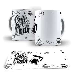 Caneca - Café é Sempre uma boa ideia