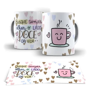 Caneca - Busque sempre olhar o lado Doce da vida