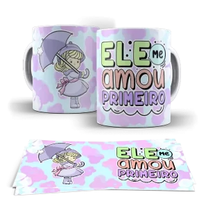 Caneca - Ele me Amou PRIMEIRO
