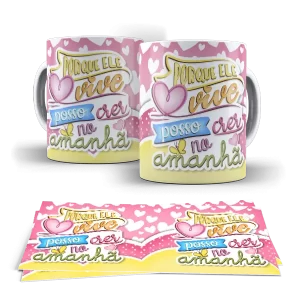 Caneca - Porque Jesus Vive eu posso crer no Amanhã