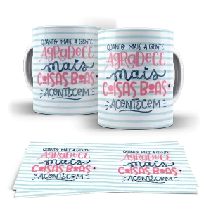 Caneca - Quanto mais a gente agradece mais coisas boas acontecem