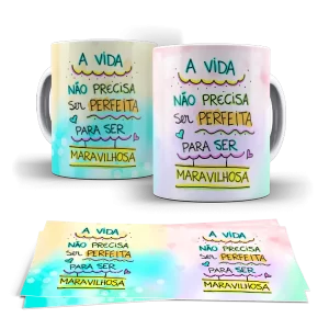 Caneca - A vida não precisa ser perfeita para ser maravilhosa