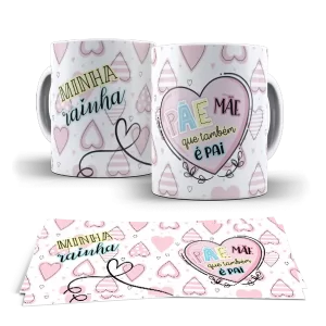 Caneca dia das Mães - Minha Rainha PÂE Mãe que tambem é Pai