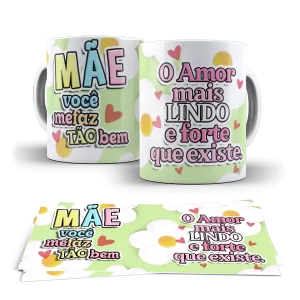 Caneca dia das Mães - Mãe você me faz tão bem