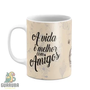 Caneca A vida é mehor com Amigos