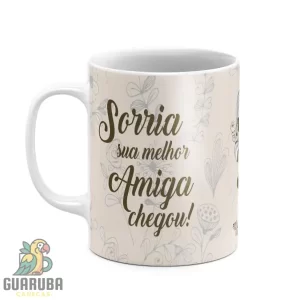 Caneca Sorria sua melhor amiga chegou